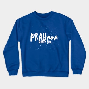 Pray more, worry less Crewneck Sweatshirt